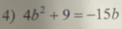 4b^2+9=-15b