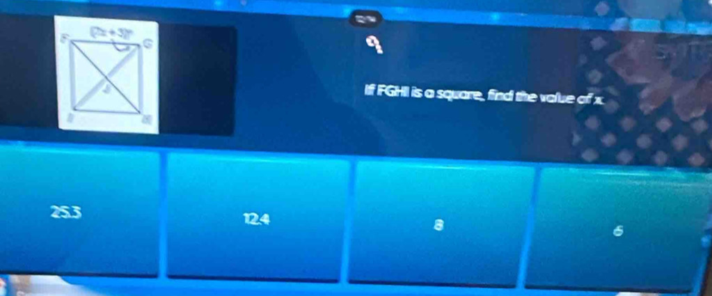 If FGHI is a square, find the value of x
25.3 124 8 6
