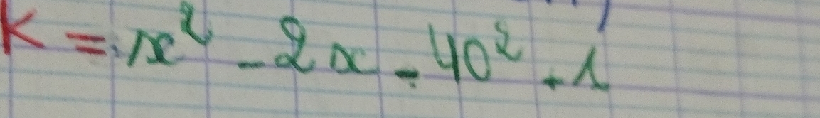 k=x^2-2x-40^2+1