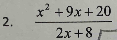  (x^2+9x+20)/2x+8 