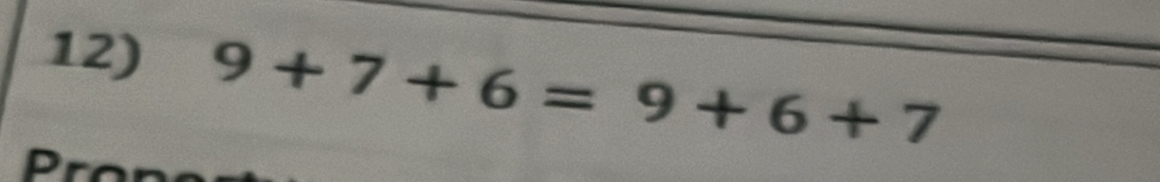 9+7+6=9+6+7
P ro