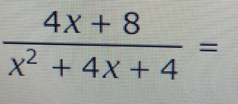  (4x+8)/x^2+4x+4 =