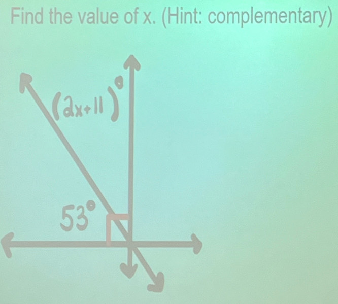 Find the value of x. (Hint: complementary)