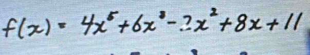 f(x)=4x^5+6x^3-3x^2+8x+11