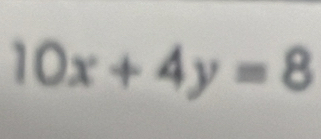 10x+4y=8