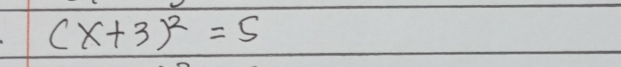(x+3)^2=5