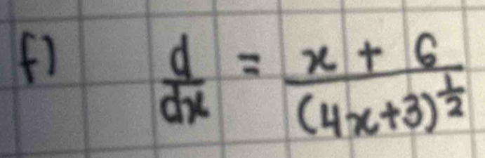 ()
 d/dx =frac x+6(4x+3)^ 1/2 