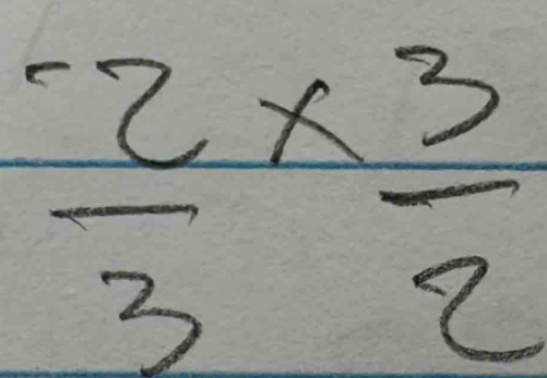  (-2)/3 *  3/2 