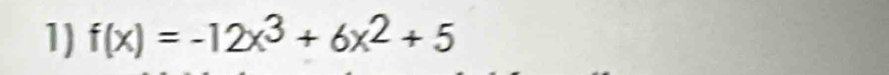 f(x)=-12x^3+6x^2+5