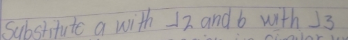 Substitute a with 12 and b with 13