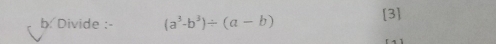 Divide : - (a^3-b^3)/ (a-b) [3]