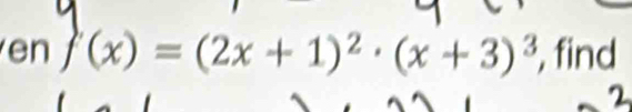 en f'(x)=(2x+1)^2· (x+3)^3 , find