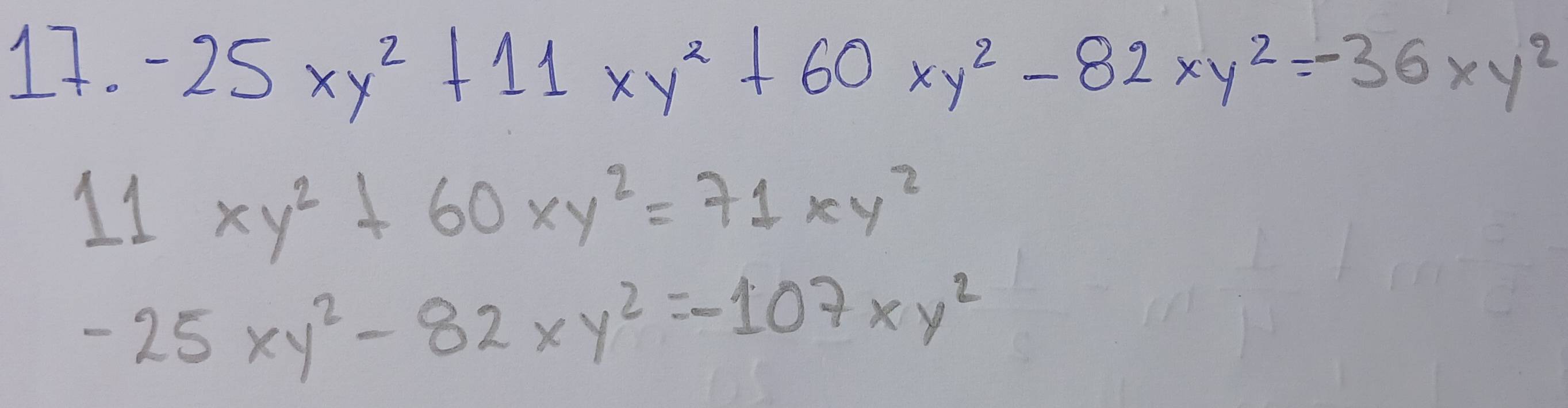 -25xy^2+11xy^2+60xy^2-82xy^2=-36xy^2
11xy^2+60xy^2=71xy^2
-25xy^2-82xy^2=-107xy^2