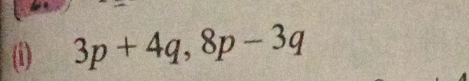 3p+4q, 8p-3q