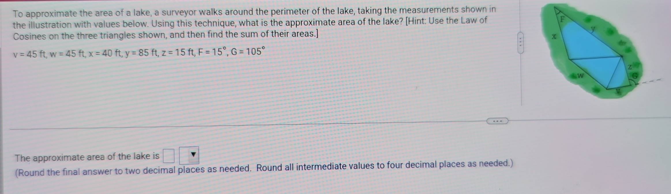 Solved: To approximate the area of a lake, a surveyor walks around the ...