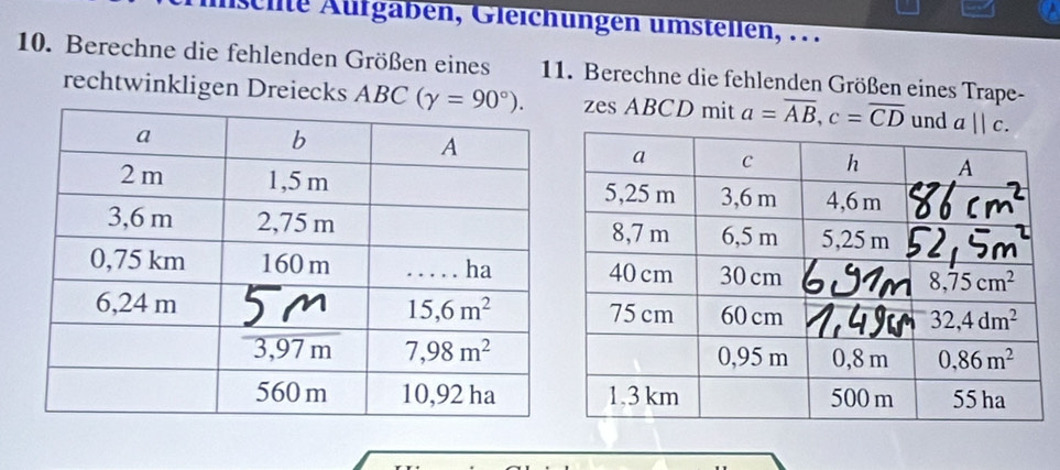 Aschlte Aufgaben, Gleichungen umstellen, ...
10. Berechne die fehlenden Größen eines 11. Berechne die fehlenden Größen eines Trape-
rechtwinkligen Dreiecks ABC zes ABCD mit a=overline AB,c=overline CD und