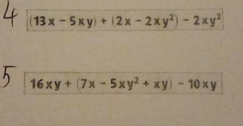 (13x-5xy)+(2x-2xy^2)-2xy^2
16xy+(7x-5xy^2+xy)-10xy