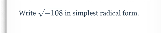 Write sqrt(-108) in simplest radical form.