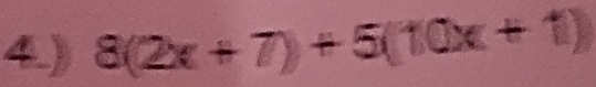 4.) 8(2x+7)+5(10x+1)