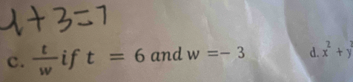  t/w  if t=6 and w=-3
d. x^2+y^2