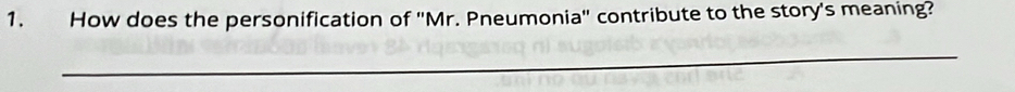 How does the personification of ''Mr. Pneumonia'' contribute to the story's meaning? 
_