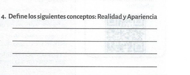 Define los siguientes conceptos: Realidad y Apariencia 
_ 
_ 
_ 
_