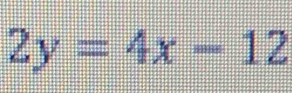 2y=4x-12
