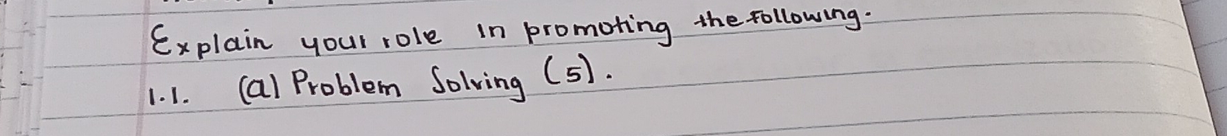 Explain youl role in promoting the following. 
1. 1. (al Problem Solving (5).