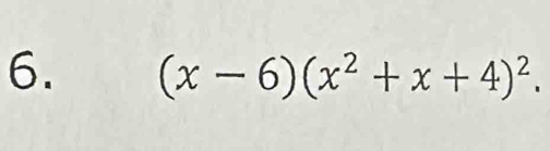 (x-6)(x^2+x+4)^2.