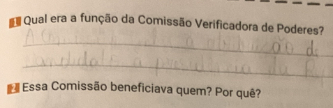 Qual era a função da Comissão Verificadora de Poderes? 
_ 
_ 
_ 
* Essa Comissão beneficiava quem? Por quê?