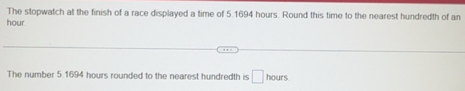Solved: The stopwatch at the finish of a race displayed a time of 5. ...