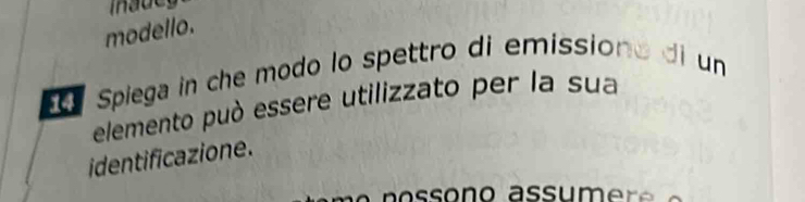 modello. 
Spiega in che modo lo spettro di emissio 
un 
elemento può essere utilizzato per la sua 
identificazione.