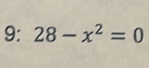 9: 28-x^2=0