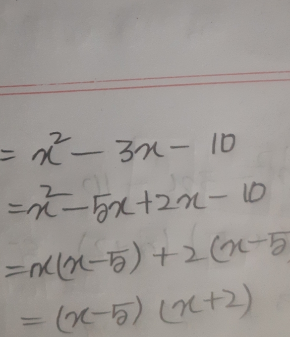 =x^2-3x-10
=x^2-5x+2x-10
=x(x-5)+2(x-5)
=(x-5)(x+2)