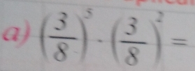 ( 3/8 )^5· ( 3/8 )^2=