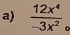  12x^4/-3x^2 