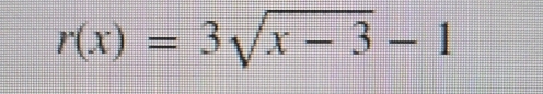 r(x)=3sqrt(x-3)-1