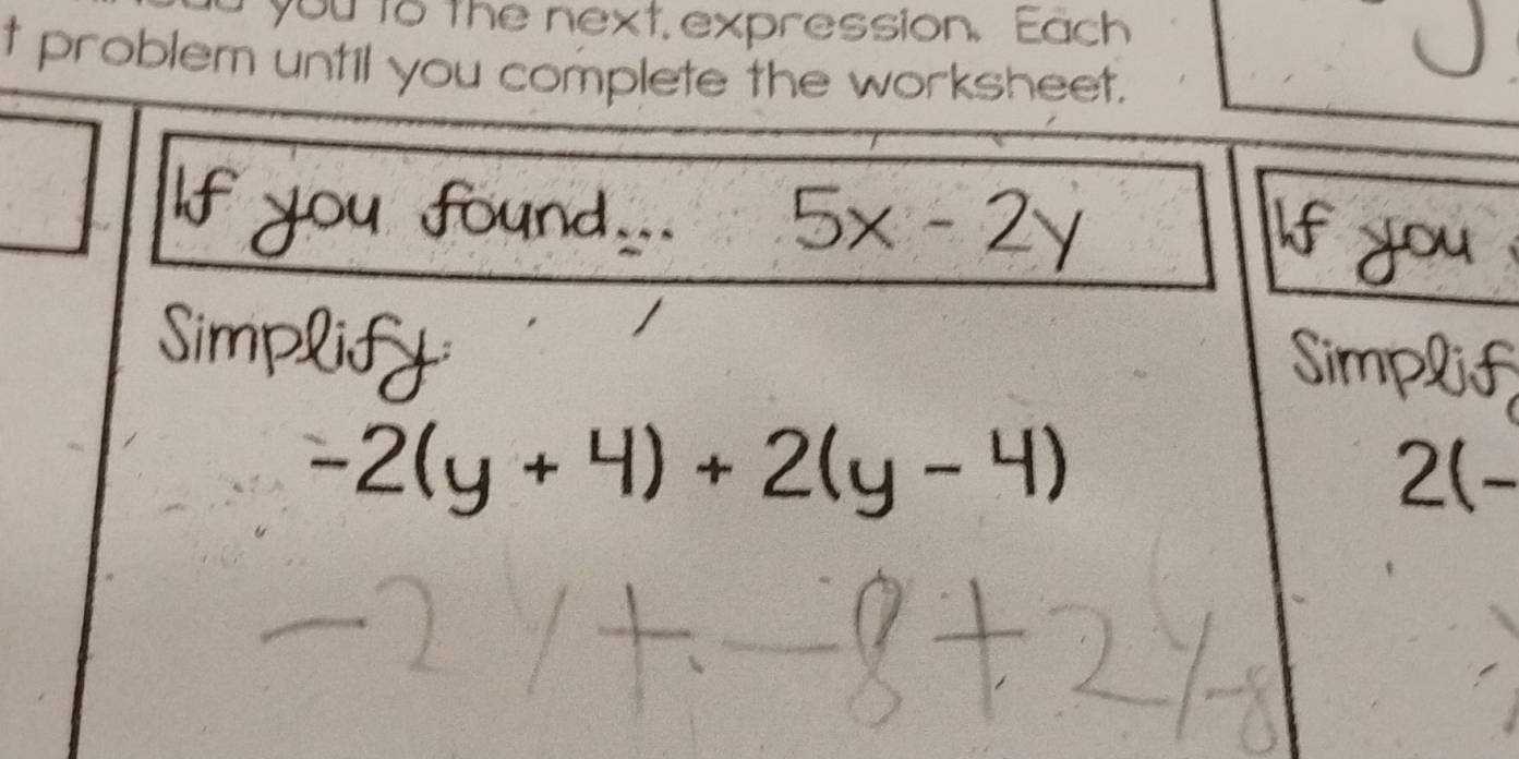 you to the next, expression. Each 
t problem until you complete the worksheet.
5x-2y
-2(y+4)+2(y-4)
a