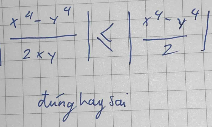  (x^4-x^4)/2xy |≤ | (x^4-y^4)/2 |
dung halg sai