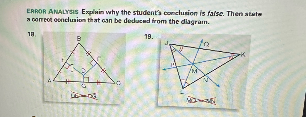 ERROR ANALYSIS Explain why the student's conclusion is false. Then state 
a correct conclusion that can be deduced from the diagram. 
18. 
19.