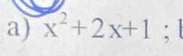 x^2+2x+1 : l