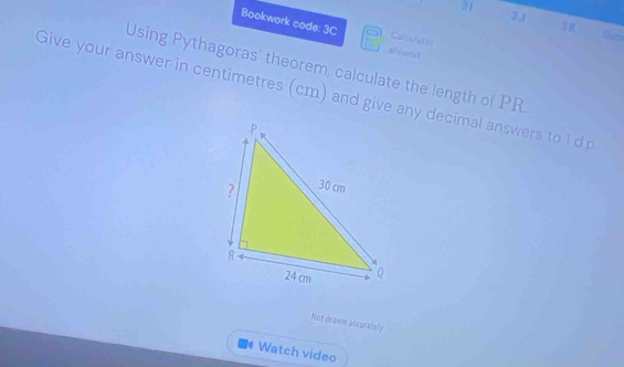 31 - 3J 3π 
Bookwork code: 3C Calculator 
alowed 
Using Pythagoras' theorem, calculate the length of PR
Give your answer in centimetres (cm) and give any decimal answers to 1 d p
Not drawn accurately 
Watch video