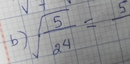 sqrt(frac 5)24=frac 5