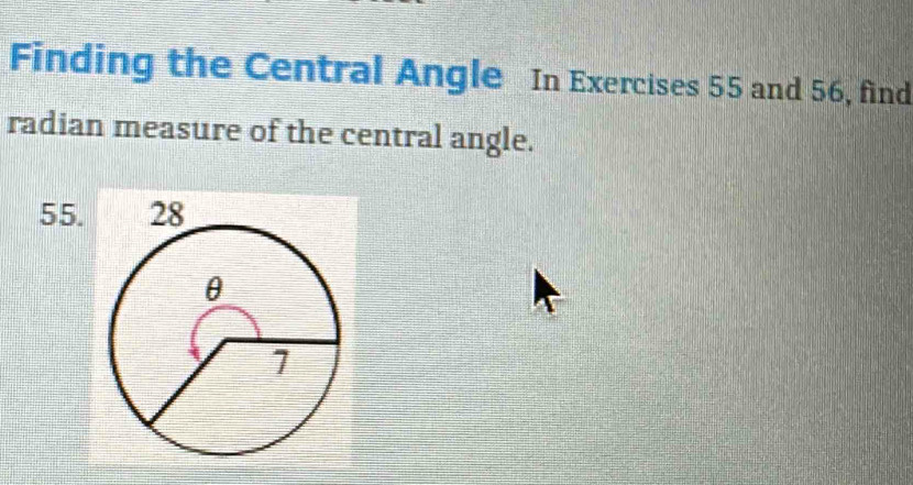 Finding the Central Angle In Exercises 55 and 56, find 
radian measure of the central angle. 
55.