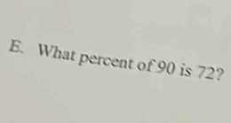 What percent of 90 is 72?