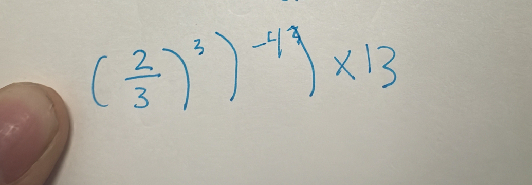 ( 2/3 )^3)^-4)* 13