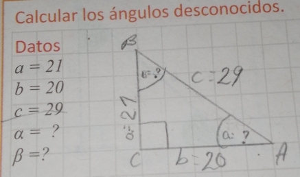 Calcular los ángulos desconocidos. 
Datos
a=21
b=20
c=29
alpha = ?
beta = 2