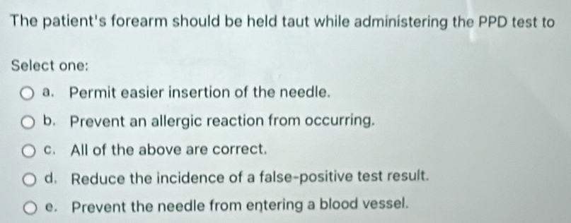Solved: The patient's forearm should be held taut while administering ...