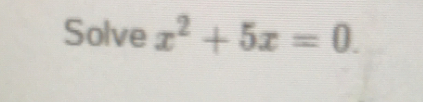 Solve x^2+5x=0