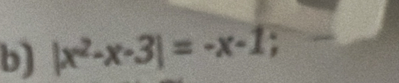 |x^2-x-3|=-x-1;